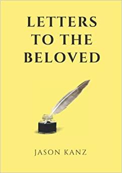 Jason Kanz PWE - Letters to the Beloved 10/2/22 Jason Kanz PWE - Letters to the Beloved 10/2/22